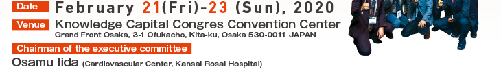 Date:February 21 (Fri) – 23 (Sun), 2020 Venue:TKnowledge Capital Congres Convention Center Chairman of the executive committee:Osamu Iida(Cardiovascular Center, Kansai Rosai Hospital)