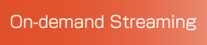 On-demand Streaming